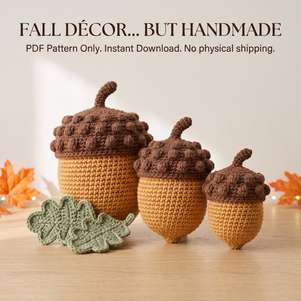 Crochet Acorn Pattern – 3 Sizes with Oak Leaves, Fall Décor